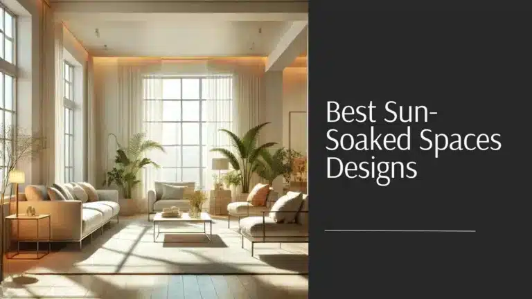 Best Sun-Soaked Spaces Designs To Elevate Your Home’s Aesthetic